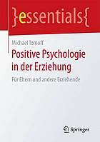 Positive Psychologie in der Erziehung für Eltern und andere Erziehende