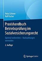 Praxishandbuch Betriebsprüfung im Sozialversicherungsrecht: Optimal vorbereiten -- Nachzahlungen vermeiden.