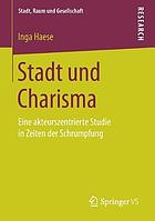 Stadt und Charisma : Eine akteurszentrierte Studie in Zeiten der Schrumpfung