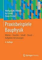 Praxisbeispiele Bauphysik Wärme - Feuchte - Schall - Brand - Aufgaben mit Lösungen