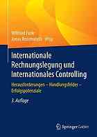 Internationale Rechnungslegung und internationales Controlling : Herausforderungen - Handlungsfelder - Erfolgspotenziale