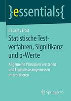 Statistische Testverfahren, Signifikanz und p-Werte : Allgemeine Prinzipien verstehen und Ergebnisse angemessen interpretieren