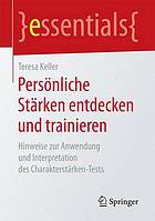 Persönliche Stärken entdecken und trainieren: Hinweise zur Anwendung und Interpretation des Charakterstärken-Tests.