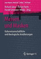 Massen und Masken kulturwissenschaftliche und theologische Annäherungen