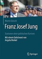 Franz Josef Jung : Stationen einer politischen Karriere