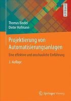 PROJEKTIERUNG VON AUTOMATISIERUNGSANLAGEN : eine effektive und anschauliche einfhrung.