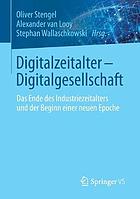 Digitalzeitalter - Digitalgesellschaft : das Ende des Industriezeitalters und der Beginn einer neuen Epoche