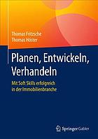 Planen, Entwickeln, Verhandeln : mit Soft Skills erfolgreich in der Immobilienbranche