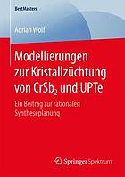 Modellierungen zur Kristallzüchtung von CrSb2 und UPTe : Ein Beitrag zur rationalen Syntheseplanung