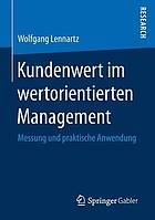 Kundenwert im wertorientierten Management Messung und praktische Anwendung