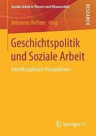 Geschichtspolitik und soziale Arbeit interdisziplinäre Perspektiven