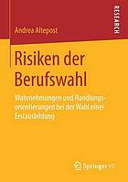 Risiken der Berufswahl Wahrnehmungen und Handlungsorientierungen bei der Wahl einer Erstausbildung