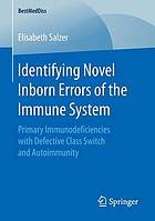 Identifying novel inborn errors of the immune system : primary immunodeficiencies with defective class switch and autoimmunity