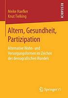 Altern, Gesundheit, Partizipation : Alternative Wohn- und Versorgungsformen im Zeichen des demografischen Wandels