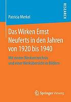 Das Wirken Ernst Neuferts in den Jahren von 1920 bis 1940 mit einem Werkverzeichnis und einer Werkübersicht in Bildern