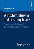 Wirtschaftsstruktur und Leistungsbilanz : eine alternative Erklärung für die Ungleichgewichte im Euroraum