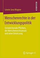 Menschenrechte in der Entwicklungspolitik extraterritoriale Pflichten, der Menschenrechtsansatz und seine Umsetzung