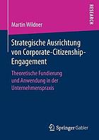 Strategische Ausrichtung von Corporate-Citizenship-Engagement: Theoretische Fundierung und Anwendung in der Unternehmenspraxis.