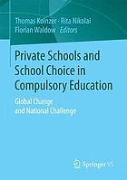 Private schools and school choice in compulsory education : global change and national challenge