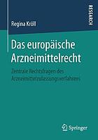 Das Europĩsche Arzneimittelrecht Zentrale Rechtsfragen Des Arzneimittelzulassungsverfahrens.