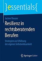 Resilienz in rechtsberatenden Berufen Strategien zur Erhöhung der eigenen Selbstwirksamkeit