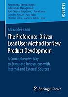 The Preference-driven Lead User Method for New Product Development A Comprehensive Way to Stimulate Innovations With Internal and External Sources.