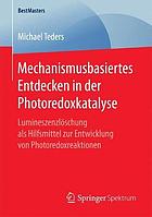 Mechanismusbasiertes Entdecken in der Photoredoxkatalyse : Lumineszenzlöschung als Hilfsmittel zur Entwicklung von Photoredoxreaktionen