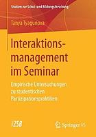 Interaktionsmanagement im Seminar : empirische Untersuchungen zu studentischen Partizipationspraktiken