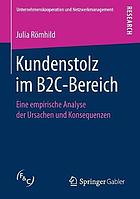 Kundenstolz im B2C-Bereich eine empirische Analyse der Ursachen und Konsequenzen