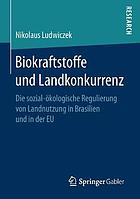 Biokraftstoffe und Landkonkurrenz die sozial-ökologische Regulierung von Landnutzung in Brasilien und in der EU