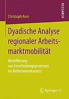 Dyadische Analyse regionaler Arbeitsmarktmobilität : Modellierung von Entscheidungsprozessen im Mehrebenenkontext