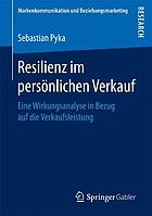 Resilienz im persönlichen Verkauf : eine Wirkungsanalyse in Bezug auf die Verkaufsleistung