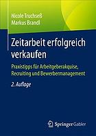 Zeitarbeit erfolgreich verkaufen Praxistipps für Arbeitgeberakquise, Recruiting und Bewerbermanagement