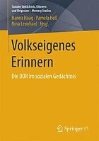 Volkseigenes Erinnern die DDR im sozialen Gedächtnis