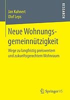 Neue Wohnungsgemeinnützigkeit : Wege zu langfristig preiswertem und zukunftsgerechtem Wohnraum