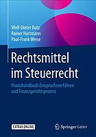 Rechtsmittel im Steuerrecht Praxishandbuch Einspruchsverfahren und Finanzgerichtsprozess