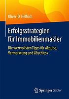 Erfolgsstrategien für Immobilienmakler Die wertvollsten Tipps für Akquise, Vermarktung und Abschluss