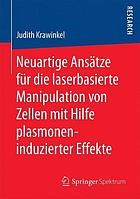 Neuartige Ansätze für die laserbasierte Manipulation von Zellen mit Hilfe plasmoneninduzierter Effekte