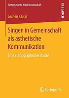 Singen in Gemeinschaft als ästhetische Kommunikation : eine ethnographische Studie