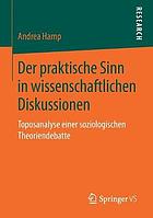 Der praktische Sinn in wissenschaftlichen Diskussionen : Toposanalyse einer soziologischen Theoriendebatte