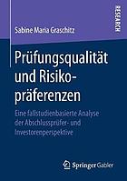 Prüfungsqualität und Risikopräferenzen eine fallstudienbasierte Analyse der Abschlussprüfer- und Investorenperspektive