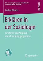 Erklären in der Soziologie : Geschichte und Anspruch eines Forschungsprogramms