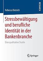 Stressbewältigung und berufliche identität in der bankenbranche : eine qualitative studie