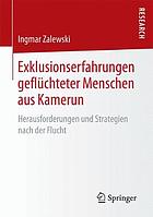 Exklusionserfahrungen geflüchteter Menschen aus Kamerun : Herausforderungen und Strategien nach der Flucht