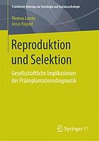 Reproduktion und Selektion Gesellschaftliche Implikationen der Präimplantationsdiagnostik