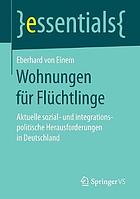 Wohnungen für Flüchtlinge : aktuelle sozial- und integrationspolitische Herausforderungen in Deutschland