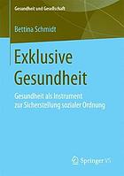 Exklusive Gesundheit Gesundheit als Instrument zur Sicherstellung sozialer Ordnung