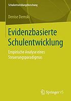 Evidenzbasierte Schulentwicklung : Empirische Analyse eines Steuerungsparadigmas