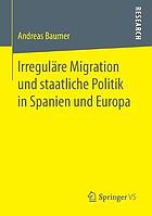 Irreguläre Migration und staatliche Politik in Spanien und Europa