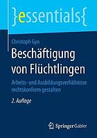 Beschäftigung von Flüchtlingen Arbeits- und Ausbildungsverhältnisse rechtskonform gestalten